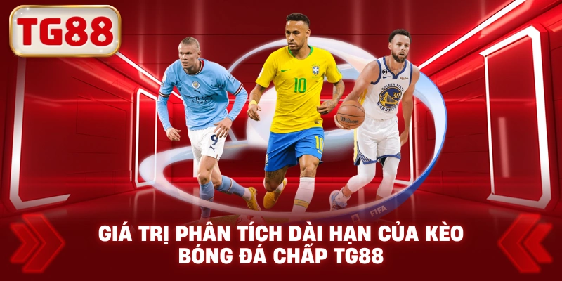 Giá trị phân tích dài hạn của kèo bóng đá chấp TG88