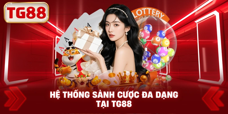 Hệ Thống Sảnh Cược Đa Dạng Tại TG88