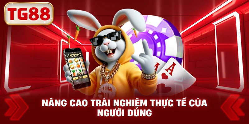 Nâng Cao Trải Nghiệm Thực Tế Của Người Dùng