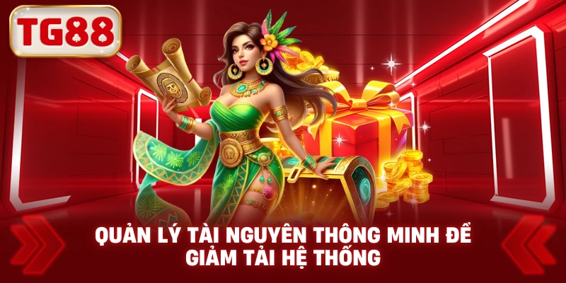 Quản Lý Tài Nguyên Thông Minh Để Giảm Tải Hệ Thống